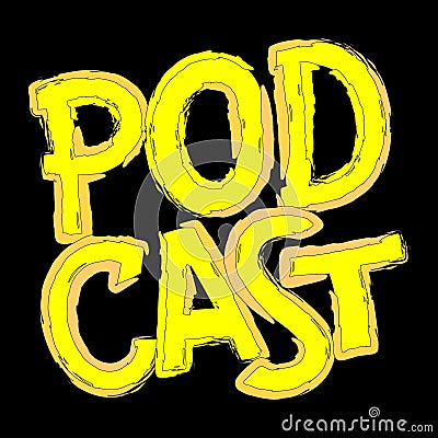 Podcast. Yellow on black grunge cartoon isolated lettering. Comic style letters. Vector Illustration