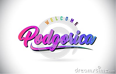 Podgorica Welcome To Word Text with Creative Purple Pink Handwritten Font and Swoosh Shape Design Vector Vector Illustration