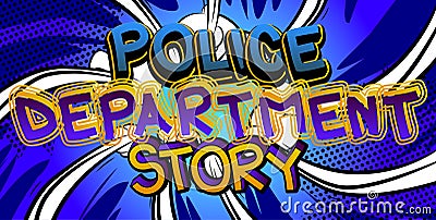 Police Department Story - comic book word on colorful pop art background. Vector Illustration