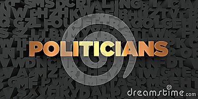 Politicians - Gold text on black background - 3D rendered royalty free stock picture Stock Photo