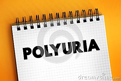 Polyuria is excessive or an abnormally large production or passage of urine, text on notepad Stock Photo