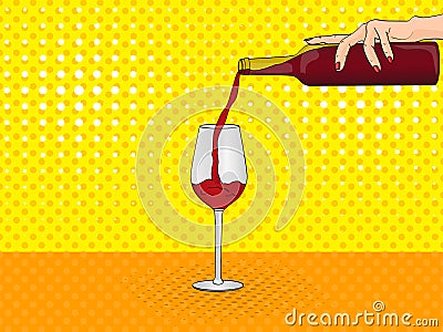 Pop art female hand pours from the bottle into a glass of red wine. Vector, imitation comic style Vector Illustration