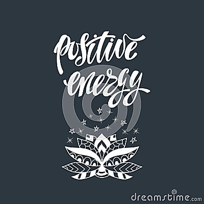 Positive energy. Inspirational quote. Vector Illustration