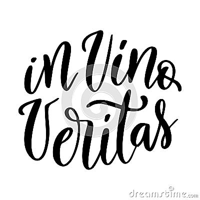 Positive funny wine saying for poster in cafe, bar, t shirt design. In vino veritas,vector latin quote. Graphic Vector Illustration