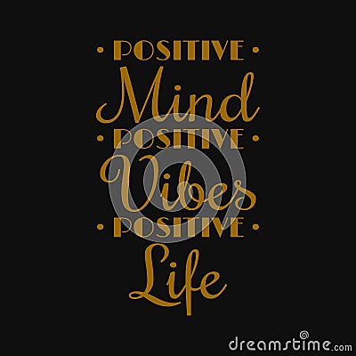 Positive mind, positive vibes, positive life. Motivational quotes Vector Illustration