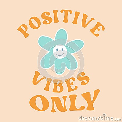 ONLY POSITIVE VIBES flower smile typography design shirt Vector Illustration