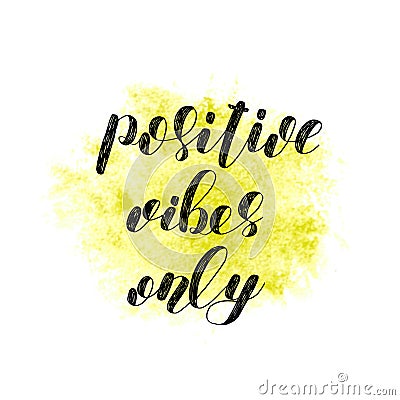 Positive vibes only. Brush lettering. Vector Illustration