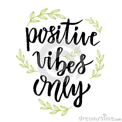 Positive vibes only. Hand lettering calligraphy. Inspirational phrase. Vector drawn illustration Vector Illustration