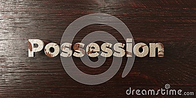 Possession - grungy wooden headline on Maple - 3D rendered royalty free stock image Stock Photo