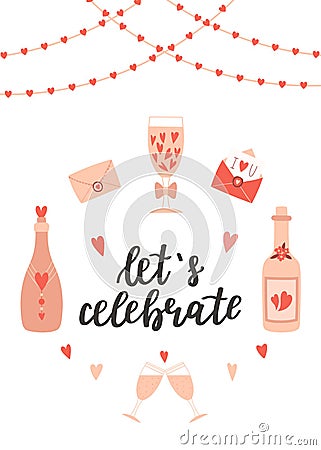 A postcard with bottles, glasses, love messages, garland of hearts and a handwritten phrase - Let's celebrate. A Vector Illustration
