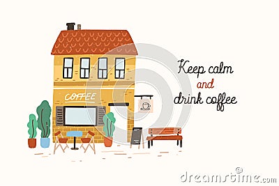 Postcard or poster template with coffeeshop or cafe building on street of European city and Keep Calm And Drink Coffee Vector Illustration