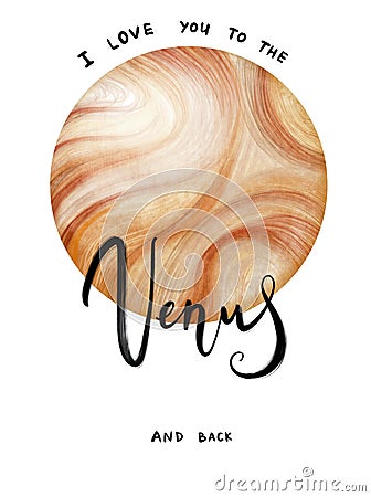 Postcard with watercolour illustrations planet Venus and Handwritten inscription I love you to the venus and back. Great Cartoon Illustration