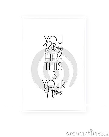 You belong here, this is your home, vector. Wording design, lettering. Scandinavian minimalist art design. Wall art Vector Illustration