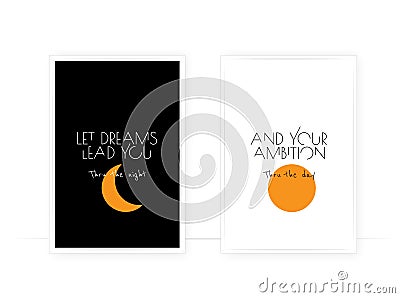 Let your dreams lead you thru the night and your ambitions thru the day, vector. Minimalist poster design Vector Illustration