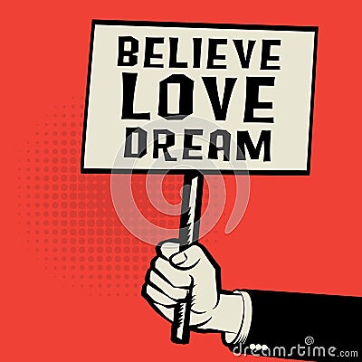 Poster in hand, business concept with text Believe Love Dream Vector Illustration