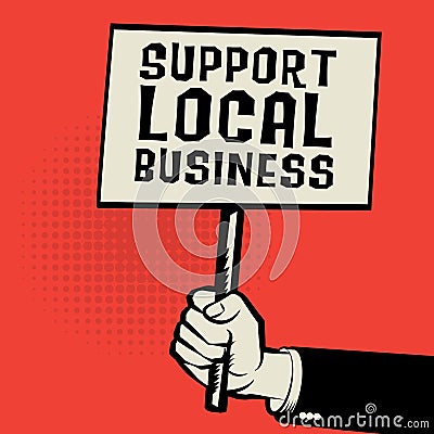 Poster in hand, business concept with text Support Local Business Vector Illustration