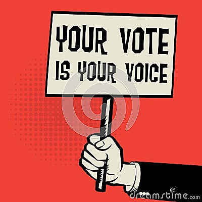 Poster in hand, business concept text Your Vote is Your Voice Vector Illustration