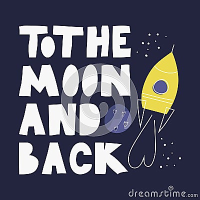 Poster with handwritten inscription to the moon and back . The vision for space exploration. Postcard with a rocket Vector Illustration