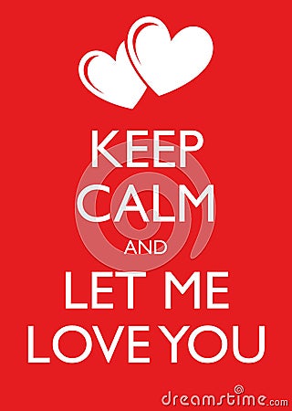 Poster Illustration Graphic Vector Keep Calm And Let Me Love You Vector Illustration