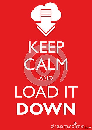 Poster Illustration Graphic Vector Keep Calm And Load It Down Vector Illustration