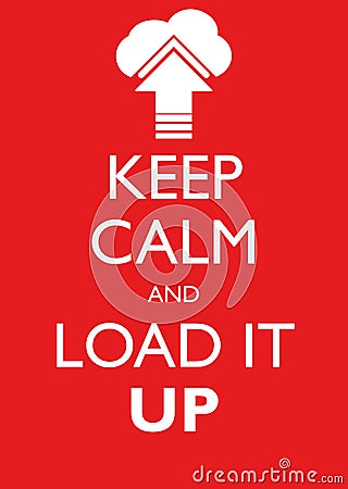 Poster Illustration Graphic Vector Keep Calm And Load It Up Vector Illustration