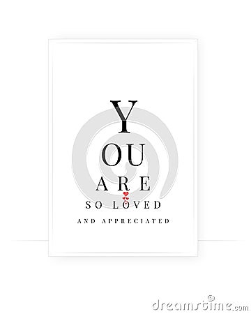 You are so loved and appreciated, vector. Beautiful, romantic love quotes. Wording design, lettering. Scandinavian minimalist art Vector Illustration