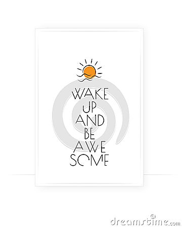 Wake up and be awesome, vector. Motivational, inspirational, life quotes. Wording design, lettering. Scandinavian minimalist art Vector Illustration