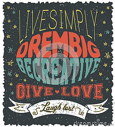 Poster with text Live simply, dream big, be creative, give love, laugh lost Stock Photo