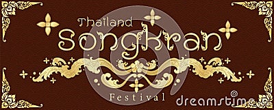 Poster of Thailand Songkran festival in traditional golden Thai pattern style with the name of event on brown background Vector Illustration