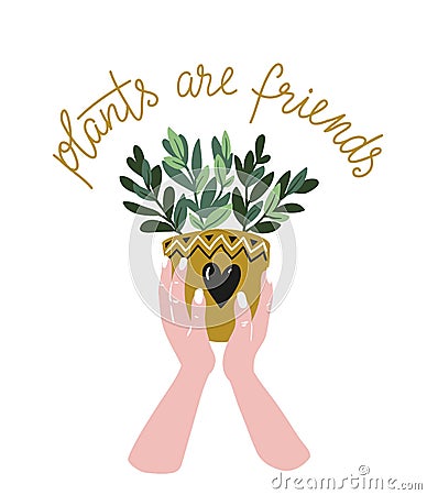 Poster with woman hands with home tropical plant and text - `plants are friends`. Hand drawn vector illustration. Vector Illustration