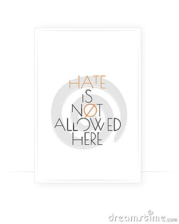 Hate is not allowed here, vector. Motivational, inspirational, positive quotes, affirmation. Scandinavian minimalist poster design Vector Illustration