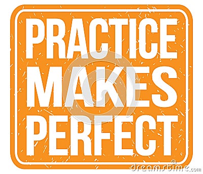 PRACTICE MAKES PERFECT, text written on orange stamp sign Stock Photo