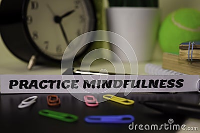 Practice Mindfulness on the paper isolated on it desk. Business and inspiration concept Stock Photo