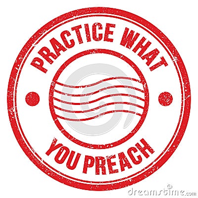 PRACTICE WHAT YOU PREACH text on red round postal stamp sign Stock Photo