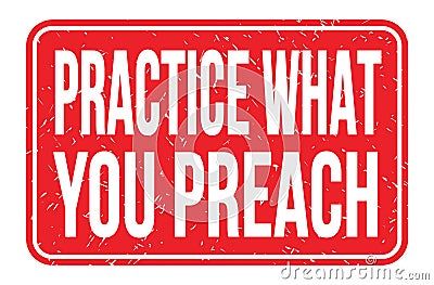 PRACTICE WHAT YOU PREACH, words on red rectangle stamp sign Stock Photo