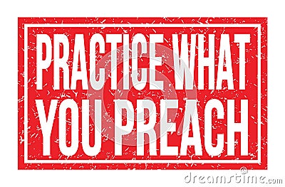 PRACTICE WHAT YOU PREACH, words on red rectangle stamp sign Stock Photo