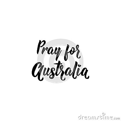 Pray for Australia. Lettering. calligraphy vector illustration Cartoon Illustration