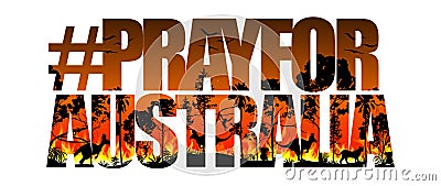 Pray For Australia, typography design with forest fires and silhouette of wild animals kangaroo, koala, monkey, snake, and bird. Vector Illustration