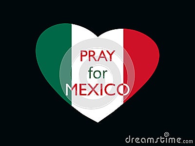 Pray for Mexico. Earthquake. Heart with the flag of Mexico, natural disaster. Vector Vector Illustration