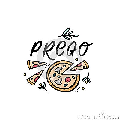 Prego Hand Lettering quote with cute pizza illustration. Vector Illustration