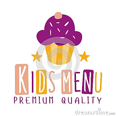 Premium Quality Kids Food, Cafe Special Menu For Children Colorful Promo Sign Template With Text And Cupcake Vector Illustration