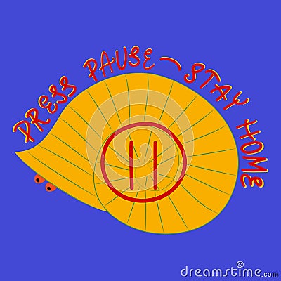 Press pause - stay home. Quarantine motivational phrase. Snail hide in house with pause sign on it. Bright poster in a flat style Vector Illustration