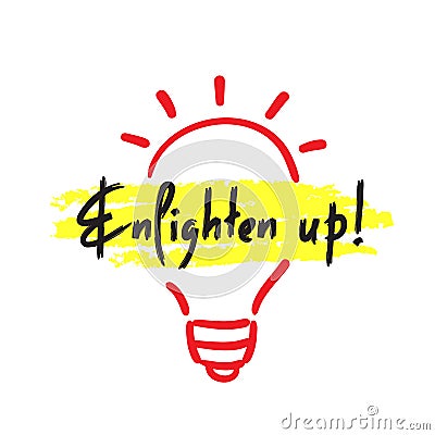 Enlighten up - simple inspire and motivational quote. English idiom, lettering. Print for inspirational poster, t-shirt Stock Photo