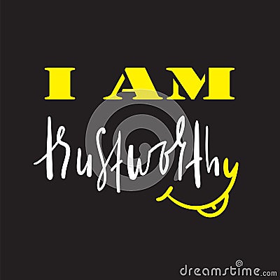 I am trustworthy - simple inspire and motivational quote. English idiom, slang. Lettering. Print Stock Photo