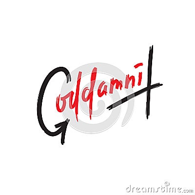 Goddamnit - simple inspire and motivational quote. Handwritten phrase. Slang. Stock Photo