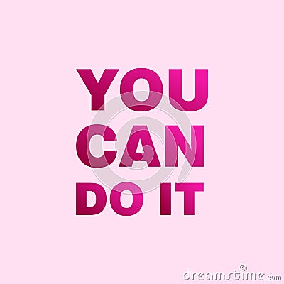 Quote. You can do it. Inspirational and motivational quotes and sayings about life, Stock Photo