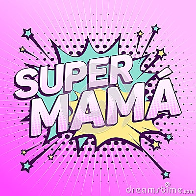 Super Mama, Super Mom spanish text, Mother celebration Vector Illustration