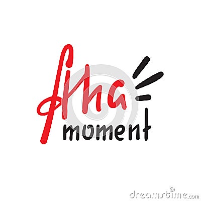 Aha moment - simple inspire motivational quote. Hand drawn lettering. Youth slang, idiom. Stock Photo