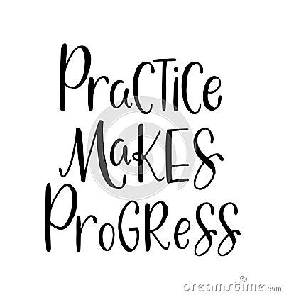 Practice makes progress, hand drawn typography poster. T shirt hand lettered calligraphic design Stock Photo