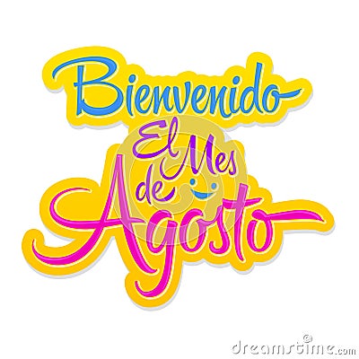 Bienvenido el Mes de Agosto, Welcome August spanish text, vector lettering message. Vector Illustration